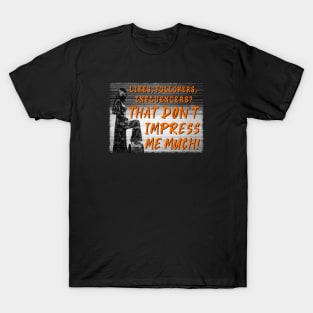 That Don't Impress Me Much! T-Shirt